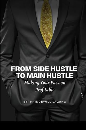 From Side Hustle to Main Hustle: Making Your Passion Profitable von Non-Fiction Business and Entrepreneur Books, Finance, Money