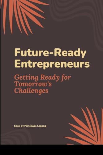 Future-Ready Entrepreneurs: Getting Ready for Tomorrow's Challenges von Blurb