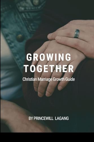 Growing Together: Christian Marriage Growth Guide von Fiction Christian Marriage, Relationship and Dating