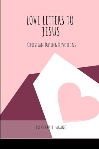 Love Letters to Jesus: Christian Dating Devotions von Licentia Forlag