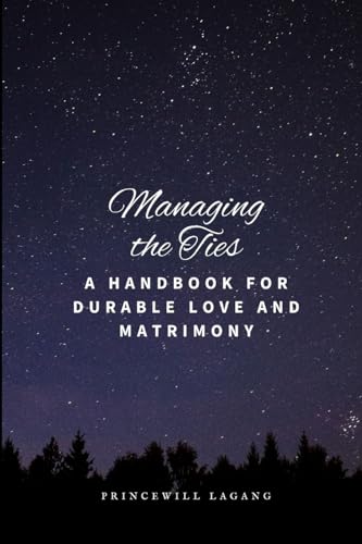 Managing the Ties: A Handbook for Durable Love and Matrimony von Blurb