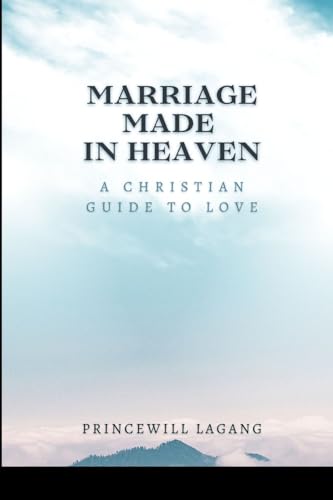 Marriage Made in Heaven: A Christian Guide to Love von Non-Fiction Marriage and Relationship, Inspirational Stories