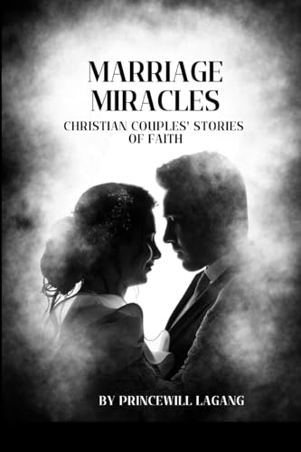 Marriage Miracles: Christian Couples' Stories of Faith von Fiction Christian Marriage, Relationship and Dating