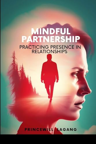 Mindful Partnership: Practicing Presence in Relationships von Non-Fiction Marriage and Relationship, Inspirational Stories