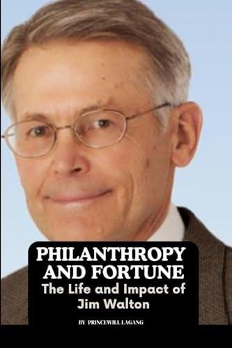 Philanthropy and Fortune: The Life and Impact of Jim Walton von Non-Fiction Business and Entrepreneur Books, Finance, Money
