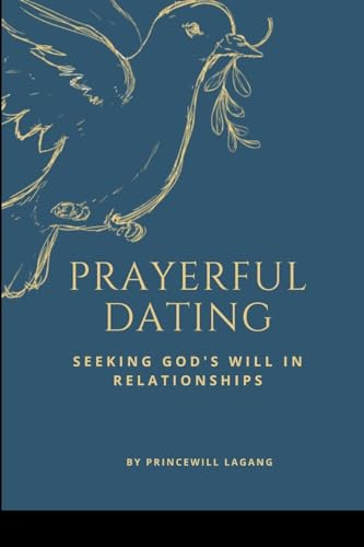 Prayerful Dating: Seeking God's Will in Relationships von Licentia Forlag