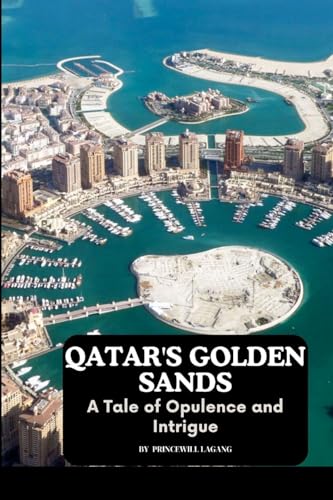Qatar's Golden Sands: A Tale of Opulence and Intrigue von Non-Fiction Business and Entrepreneur Books, Finance, Money