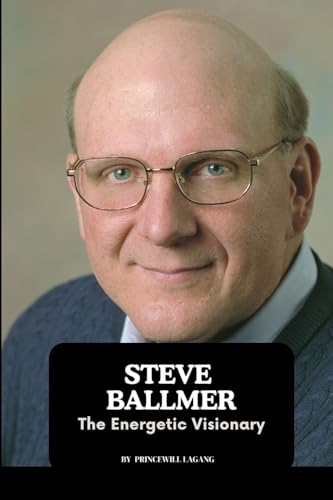 Steve Ballmer: The Energetic Visionary von Licentia Forlag