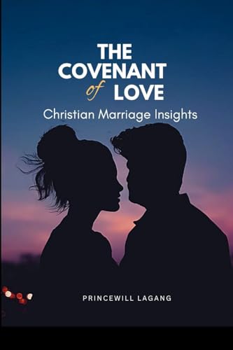 The Covenant of Love: Christian Marriage Insights von Non-Fiction Marriage and Relationship, Inspirational Stories