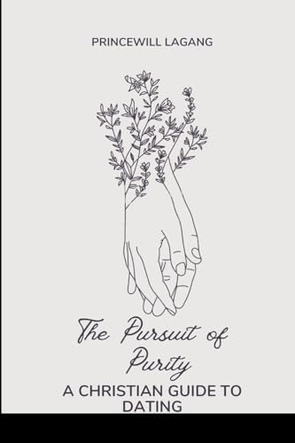 The Pursuit of Purity: A Christian Guide to Dating von Non-Fiction Marriage and Relationship, Inspirational Stories