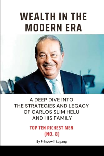 Wealth in the Modern Era: A Deep Dive into the Strategies and Legacy of Carlos Slim Helu and His Family von Blurb