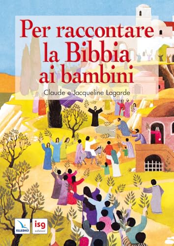 Per raccontare la Bibbia ai bambini. Ediz. integrale (Intorno alla Bibbia) von ISG Edizioni