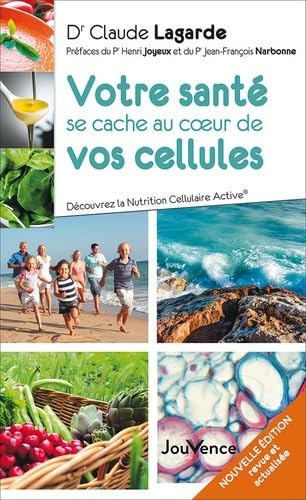 Votre santé se cache au coeur de vos cellules: Découvrez la Nutrition Cellulaire Active von JOUVENCE
