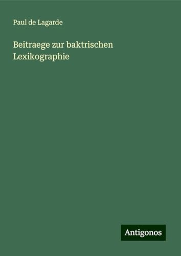 Beitraege zur baktrischen Lexikographie von Antigonos Verlag