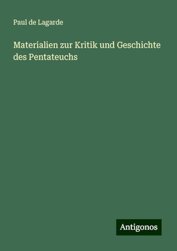 Materialien zur Kritik und Geschichte des Pentateuchs von Antigonos Verlag