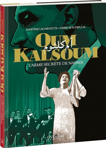 Oum Kalsoum - L'Arme secrète de Nasser