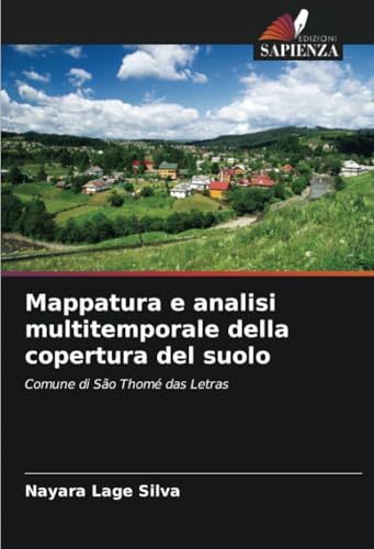 Mappatura e analisi multitemporale della copertura del suolo: Comune di São Thomé das Letras von Edizioni Sapienza