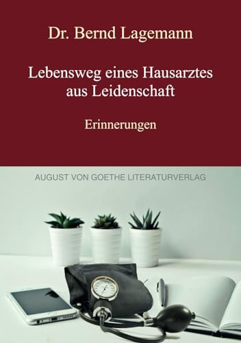 Lebensweg eines Hausarztes aus Leidenschaft: Erinnerungen