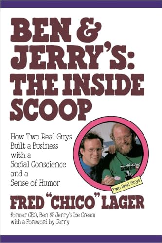 Ben & Jerry's: The Inside Scoop: How Two Real Guys Built a Business with a Social Conscience and a Sense of Humor von Currency
