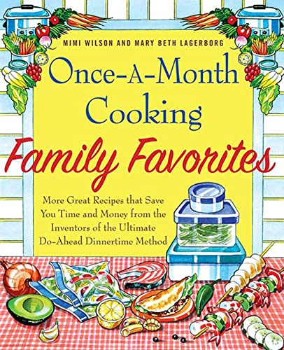 Once-A-Month Cooking Family Favorites: More Great Recipes That Save You Time and Money from the Inventors of the Ultimate Do-Ahead Dinnertime Method von Griffin