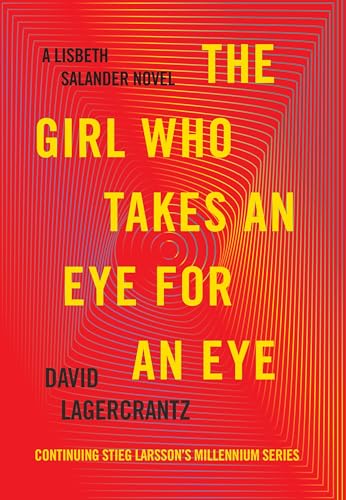 The Girl Who Takes an Eye for an Eye: A Lisbeth Salander Novel