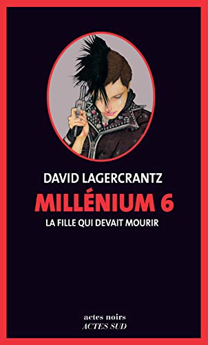 Millénium 6 - La fille qui devait mourir von Actes Sud