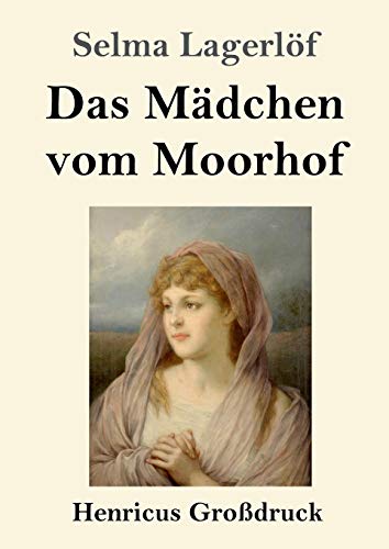 Das Mädchen vom Moorhof (Großdruck) von Henricus