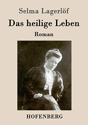 Das heilige Leben: Roman Das heilige Leben: Roman von Hofenberg