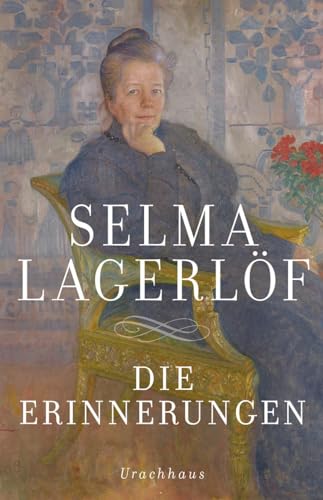 Die Erinnerungen: Mårbacka. Aus meinen Kindertagen. Das Tagebuch der Selma Ottilia Lovisa Lagerlöf von Urachhaus/Geistesleben