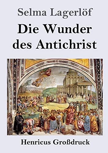 Die Wunder des Antichrist (Großdruck): Roman von Henricus