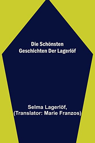 Die schönsten Geschichten der Lagerlöf Die schönsten Geschichten der Lagerlöf