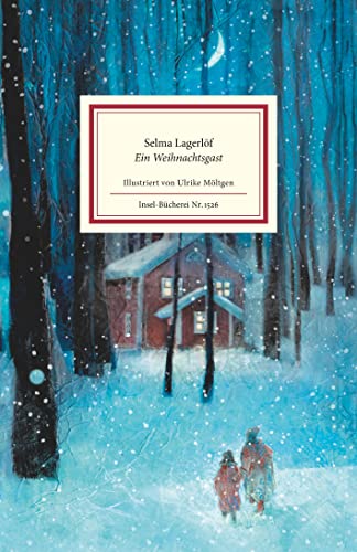 Ein Weihnachtsgast: Von der Autorin der weltberühmten Geschichten um Nils Holgersson | Zauberhaft illustriert von Ulrike Möltgen (Insel-Bücherei)