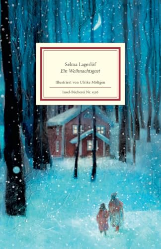 Ein Weihnachtsgast: Von der Autorin der weltberühmten Geschichten um Nils Holgersson | Zauberhaft illustriert von Ulrike Möltgen | Das perfekte Geschenk zu Weihnachten (Insel-Bücherei) von Insel Verlag