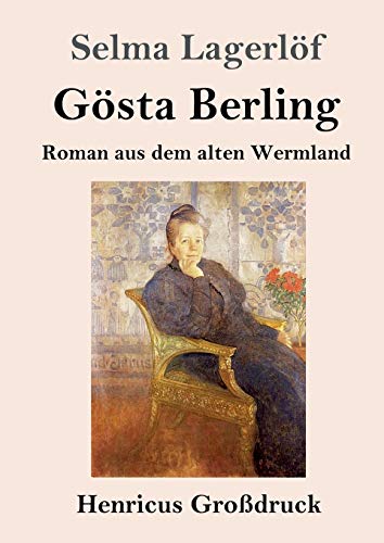 Gösta Berling (Großdruck): Roman aus dem alten Wermland von Henricus