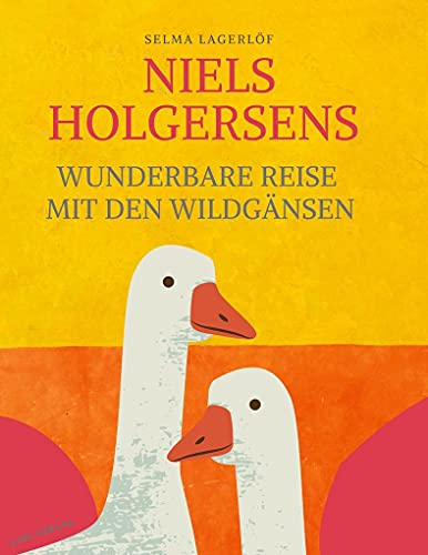 Niels Holgersens wunderbare Reise mit den Wildgänsen: Vollständige Neuausgabe 2020