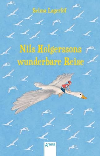 Nils Holgerssons wunderbare Reise: Arena Kinderbuch-Klassiker. Mit einem Vorwort von Isabel Abedi Nils Holgerssons wunderbare Reise: Arena Kinderbuch-Klassiker. Mit einem Vorwort von Isabel Abedi