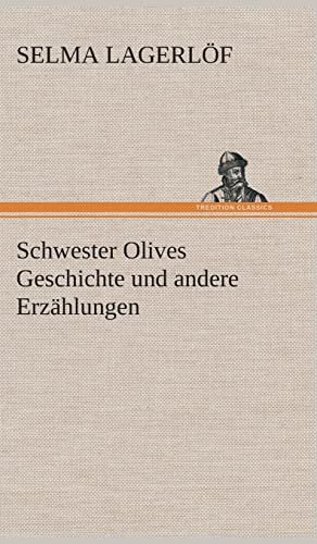 Schwester Olives Geschichte und andere Erzählungen Schwester Olives Geschichte und andere Erzählungen