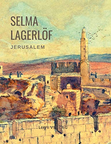 Selma Lagerlöf: Jerusalem (Roman): Beide Teile in einem Band. Übersetzt von Mathilde Mann.