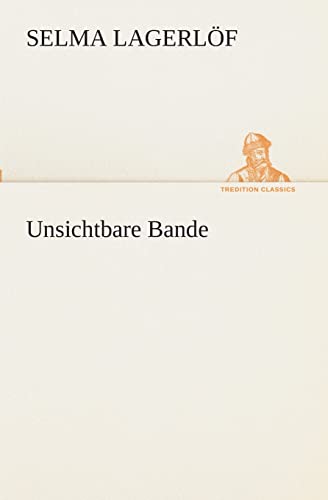 Unsichtbare Bande (TREDITION CLASSICS)