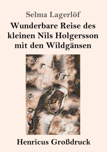 Wunderbare Reise des kleinen Nils Holgersson mit den Wildgänsen (Großdruck)