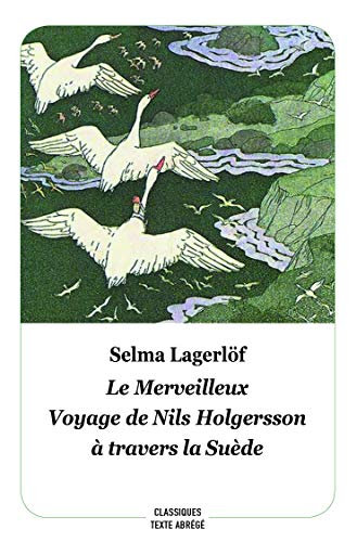 Le Merveilleux Voyage de Nils Holgersson a Travers la Suede (Texte Abrege)