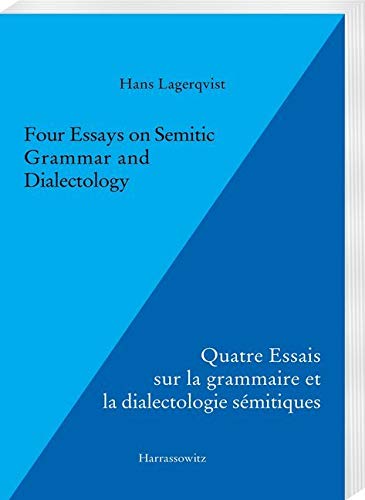Four Essays on Semitic Grammar and Dialectology: Quatre Essais sur la grammaire et la dialectologie sémitiques Four Essays on Semitic Grammar and Dialectology: Quatre Essais sur la grammaire et la dialectologie sémitiques von Harrassowitz