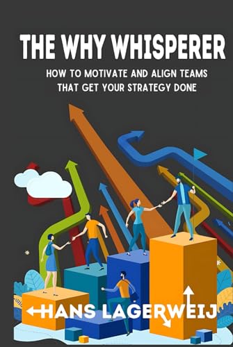 The Why Whisperer: How to Motivate and Align Teams That Get Your Strategy Done The Why Whisperer: How to Motivate and Align Teams That Get Your Strategy Done von Independently published
