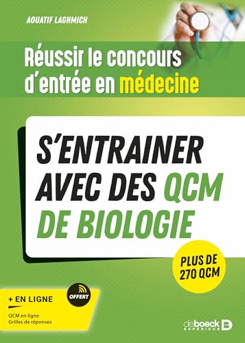 Réussir le concours d'entrée en médecine - S’entrainer avec des QCM de biologie pour le jour J: S’entrainer avec des QCM de biologie. Plus de 270 QCM von DE BOECK SUP