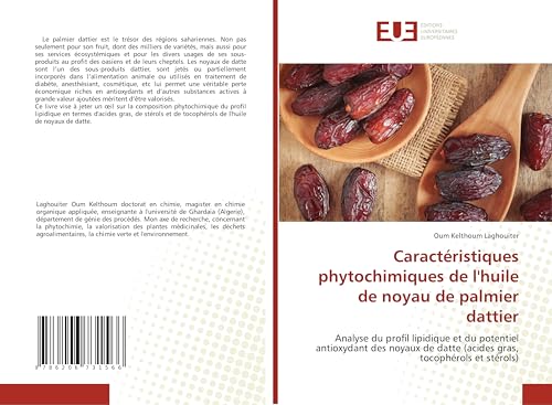Caractéristiques phytochimiques de l'huile de noyau de palmier dattier: Analyse du profil lipidique et du potentiel antioxydant des noyaux de datte (acides gras, tocophérols et stérols) von Éditions universitaires européennes