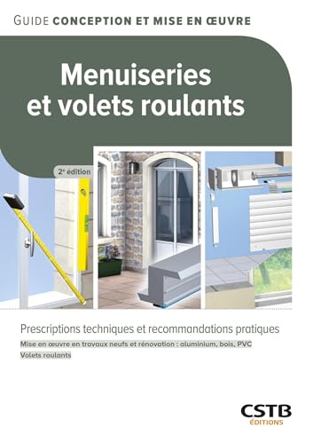 Menuiseries et volets roulants: Prescriptions techniques et recommandations pratiques von CSTB