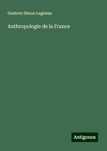 Anthropologie de la France von Antigonos Verlag