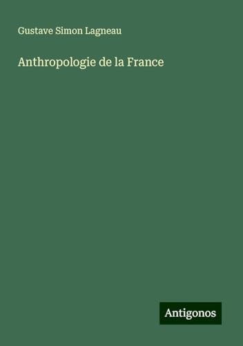 Anthropologie de la France von Antigonos Verlag