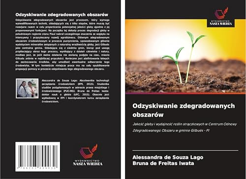 Odzyskiwanie zdegradowanych obszarów: Jako¿¿ gleby i wydajno¿¿ ro¿lin str¿czkowych w Centrum Odnowy Zdegradowanego Obszaru w gminie Gilbués - PI von Wydawnictwo Nasza Wiedza