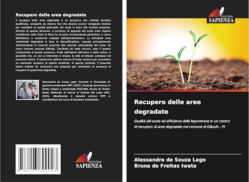 Recupero delle aree degradate: Qualità del suolo ed efficienza delle leguminose in un centro di recupero di aree degradate nel comune di Gilbués - PI von Edizioni Sapienza